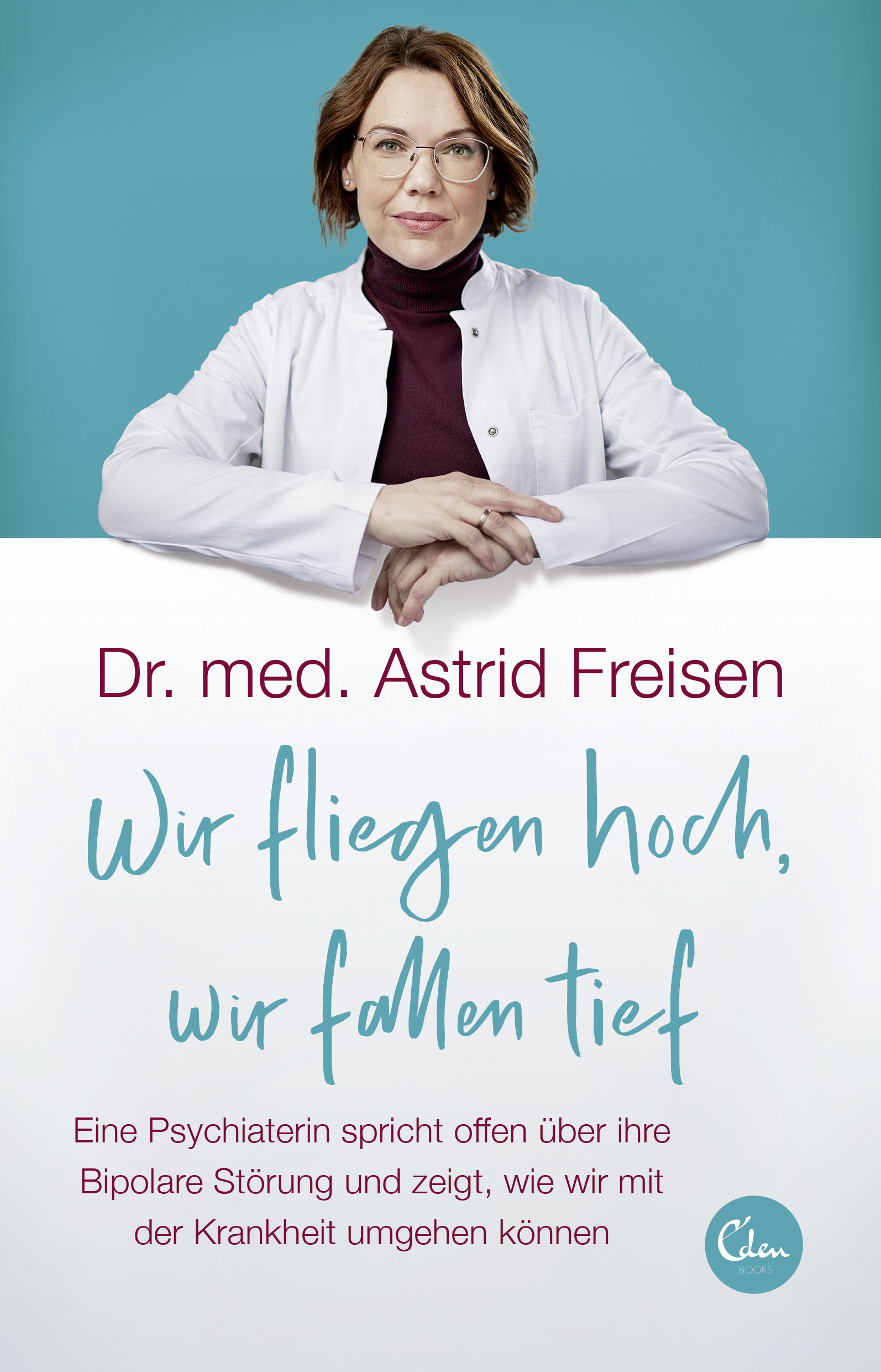 Dr. med. Astrid Freisen: Wir fliegen hoch, wir fallen tief